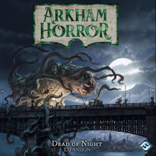 Arkham Horror - Dead of Night